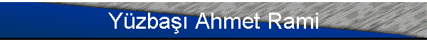 Y�zba�� Ahmet Rami